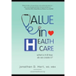 Value in Healthcare: What is it and How do we create it? - Hardcover