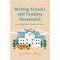 Making Schools and Families Successful: How to Unify Students, Parents, and Teachers - Hardcover