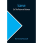 Icarus; Or, The Future of Science - Paperback