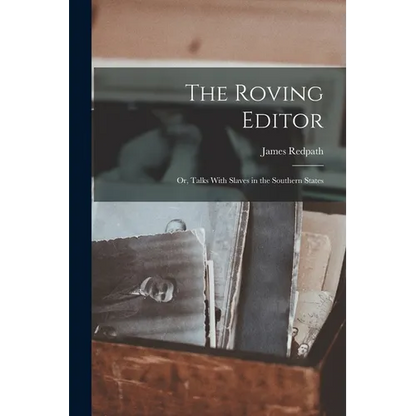 The Roving Editor: Or, Talks With Slaves in the Southern States - Paperback