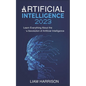 Artificial Intelligence 2023: Learn Everything About the Revolution of Artificial Intelligence. - Paperback