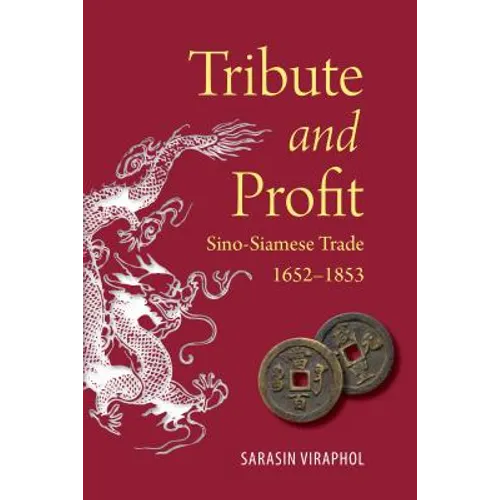 Tribute and Profit: Sino-Siamese Trade, 1652-1853 - Paperback