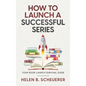How To Launch A Successful Series: Your Book Launch Survival Guide - Hardcover