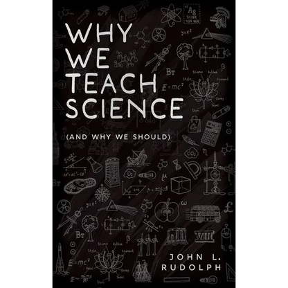 Why We Teach Science: (And Why We Should) - Hardcover