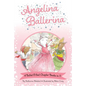 Angelina Ballerina 4 Ballet-Filled Chapter Books in 1!: Best Big Sister Ever!; Angelina Ballerina's Ballet Tour; Angelina Ballerina and the Dancing Pr - Hardcover