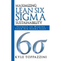 Maximizing Lean Six SIGMA Sustainability: Secrets to Making Lean Six SIGMA Last - Paperback
