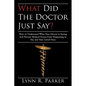 What Did the Doctor Just Say?: How to Understand What Your Doctor Is Saying and Prevent Medical Errors From Happening to You and Your Loved Ones - Paperback
