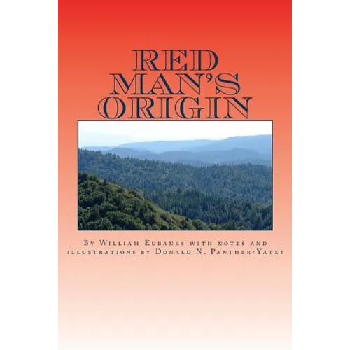 Red Man's Origin: The Legendary Story of His Rise and Fall, His Victories and Defeats and the Prophecy of His Future - Paperback
