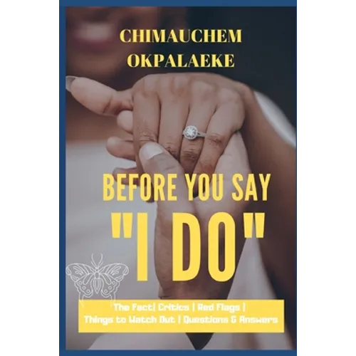 Before you Say "I DO": The Fact - Critics - Red Flags - Things to Watch Out - Questions & Answers - Paperback