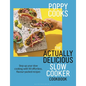 Poppy Cooks: The Actually Delicious Slow Cooker Cookbook: The No.1 Bestseller - Hardcover