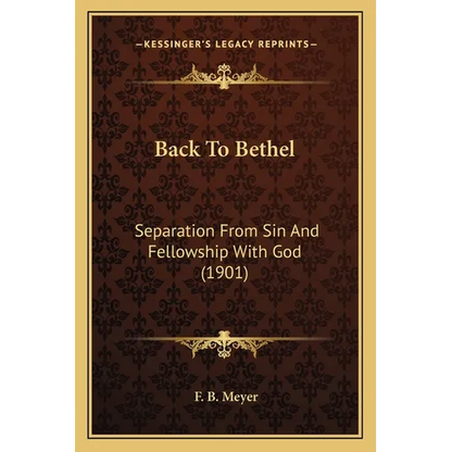 Back To Bethel: Separation From Sin And Fellowship With God (1901) - Paperback