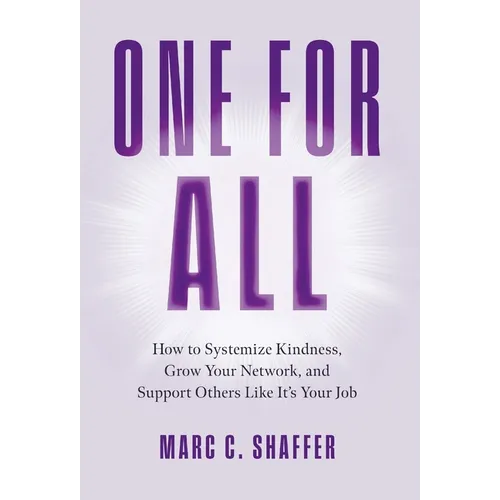 One for All: How to Systemize Kindness, Grow Your Network, and Support Others Like It's Your Job - Hardcover