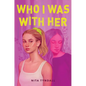 Who I Was with Her - Paperback
