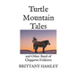 Turtle Mountain Tales: and Other Band of Chippewa Folklore - Paperback
