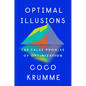 Optimal Illusions: The False Promise of Optimization - Hardcover
