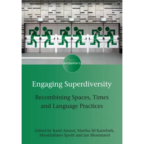 Engaging Superdiversity: Recombining Spaces, Times and Language Practices - Paperback