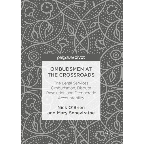 Ombudsmen at the Crossroads: The Legal Services Ombudsman, Dispute Resolution and Democratic Accountability - Hardcover
