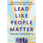 Lead Like People Matter: What Emotional Intelligence and Neuroscience Reveal About Leadership - Paperback