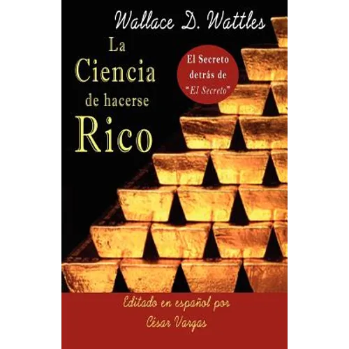 La Ciencia de Hacerse Rico: El Secreto detrás de El Secreto - Paperback