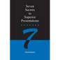 Seven Secrets to Superior Presentations - Paperback