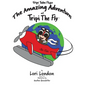 Tripi Takes Flight: The Amazing Adventures Of Tripi The Fly - Hardcover