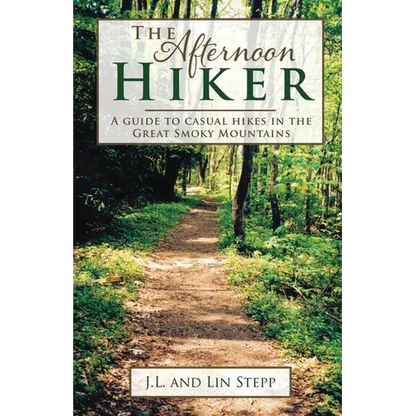 Afternoon Hiker: A Guide to Casual Hikes in the Great Smoky Mountains - Paperback