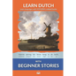Learn Dutch with Beginner Stories: Interlinear Dutch to English - Paperback