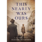 This Nearly Was Ours - Paperback