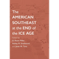 The American Southeast at the End of the Ice Age - Hardcover