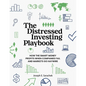 The Distressed Investing Playbook: How the Smart Money Profits When Companies Fail and Markets Go Haywire - Paperback