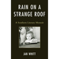 Rain on a Strange Roof: A Southern Literary Memoir - Hardcover