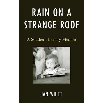 Rain on a Strange Roof: A Southern Literary Memoir - Hardcover