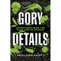 Gory Details: Adventures from the Dark Side of Science - Hardcover