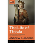 The Life of Thecla: Apocryphal Expansion in Late Antiquity - Hardcover