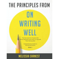 The Principles from On Writing Well: The best book for Anyone that Writes Regularly and wants to Upgrade Their Writing Skill Comprehensive Guide to Wr - Paperback