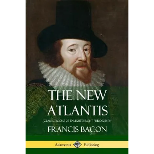 The New Atlantis (Classic Books of Enlightenment Philosophy) - Paperback