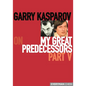 Garry Kasparov on My Great Predecessors, Part Five - Paperback