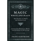 Magic, White and Black - The Science on Finite and Infinite Life - Containing Practical Hints for Students of Occultism - Paperback