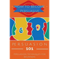 Persuasion 101: Persuasion Techniques for Beginners - How to Persuade Others - Persuasion Basics - Persuasion Skills - Paperback