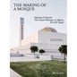 The Making of a Mosque: Djamaa Al-Djazaïr - The Grand Mosque of Algiers by Ksp Engel - Hardcover