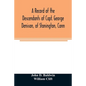 A record of the descendants of Capt. George Denison, of Stonington, Conn. With notices of his father and brothers, and some account of other Denisons - Paperback