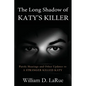 The Long Shadow of Katy's Killer: Parole Hearings and Other Updates to 'A Stranger Killed Katy' - Paperback