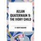 Allan Quatermain #9: The Ivory Child - Hardcover