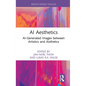 AI Aesthetics: AI-Generated Images between Artistics and Aisthetics - Hardcover