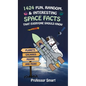 1424 Fun, Random, & Interesting Space Facts That Everyone Needs to Know: Planets, Galaxies, Moons, and More - Hardcover