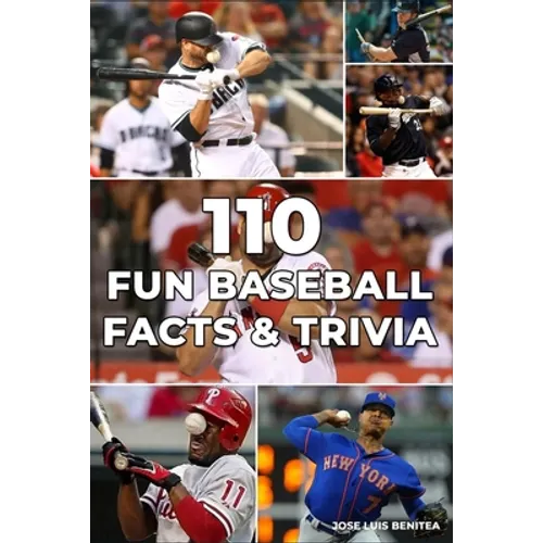 110 Fun Baseball Facts And Trivia- Jose luis Benitea - Paperback