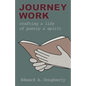 Journey Work: Crafting a Life of Poetry and Spirit - Paperback