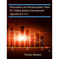 Permutation and Randomization Tests for Trading System Development: Algorithms in C++ - Paperback