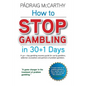 How to stop gambling in 30+1 days.: A 30+ 1 day gambling recovery guide for use by gamblers, addiction counsellors and partners of problem gamblers. - Paperback