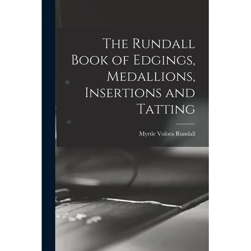 The Rundall Book of Edgings, Medallions, Insertions and Tatting - Paperback
